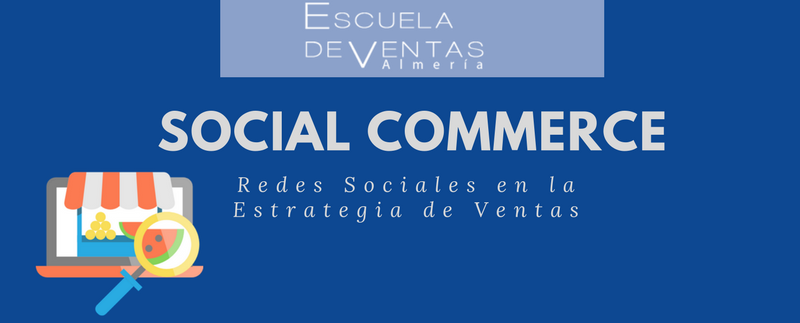 social commerce como vender por redes sociales escuela de ventas almeria